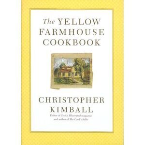 The Yellow Farmhouse Cookbook -- Christopher Kimball